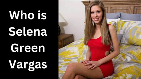 Selena Green Vargas: A Comprehensive Overview